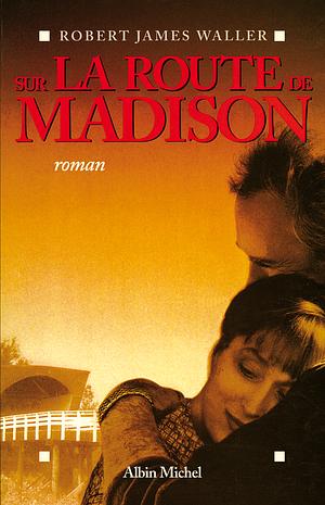 Sur La Route de Madison by Robert James Waller