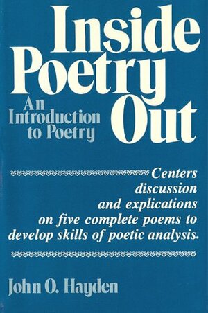 Inside Poetry Out: An Introduction to Poetry by John O. Hayden