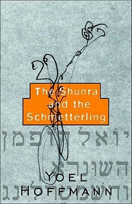 The Shunra and the Schmetterling by Yoel Hoffmann, Peter Cole