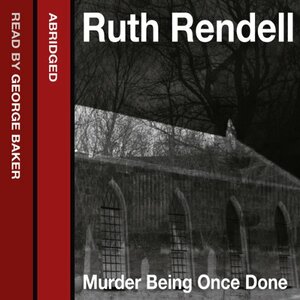 Murder Being Once Done (Abridged) by Ruth Rendell