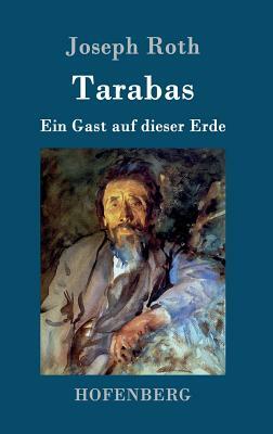 Tarabas: Ein Gast auf dieser Erde by Joseph Roth