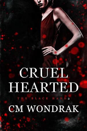 Cruel Hearted by C.M. Wondrak