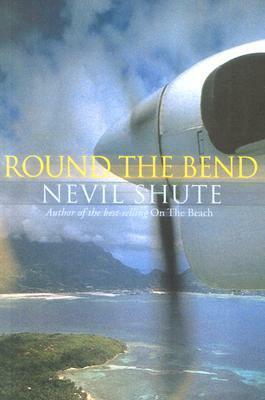 Round the Bend by Nevil Shute