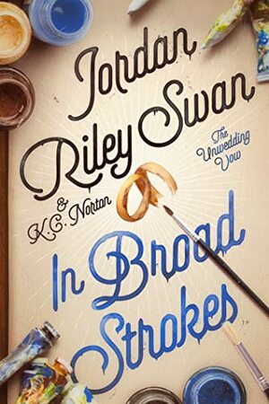 In Broad Strokes by K.C. Norton, Jordan Riley Swan