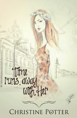 Time Runs Away With Her by Christine Potter