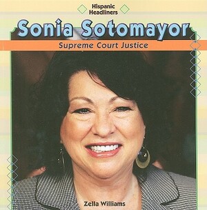 Sonia Sotomayor: Supreme Court Justice by Zella Williams