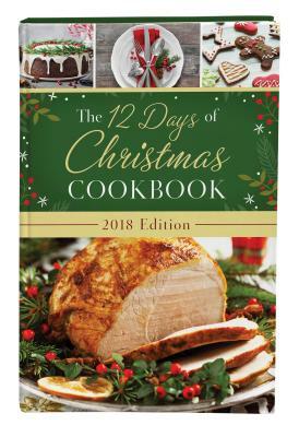 12 Days of Christmas Cookbook 2018 Edition by Compiled by Barbour Staff