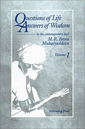 Questions of Life, Answers of Wisdom by M.R. Bawa Muhaiyaddeen