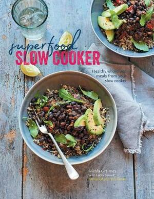 Superfood Slow Cooker: Healthy Wholefood Meals from Your Slow Cooker by Cathy Seward, Nicola Graimes