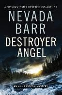 Destroyer Angel (Anna Pigeon Mysteries, Book 18): A suspenseful thriller of the American wilderness by Nevada Barr, Nevada Barr