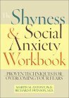 The Shyness & Social Anxiety Workbook: Proven Techniques for Overcoming Your Fears by Martin M. Anthony, Richard P. Swinson