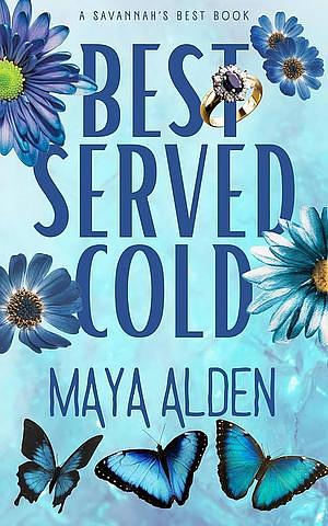 Best Served Cold  by Maya Alden
