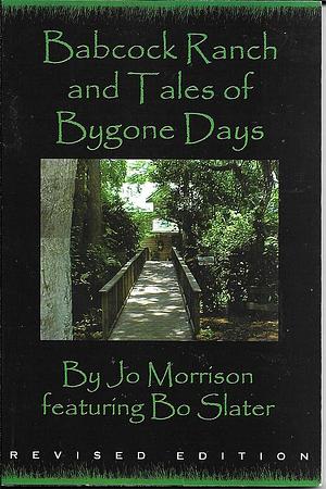 Babcock Ranch and Tales of Byone Days by Jo Morrison
