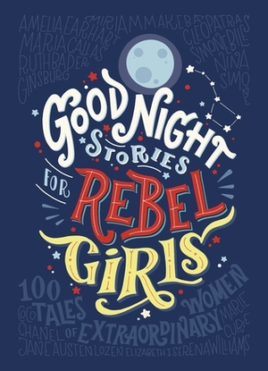 Good Night Stories for Rebel Girls by Francesca Cavallo, Elena Favilli