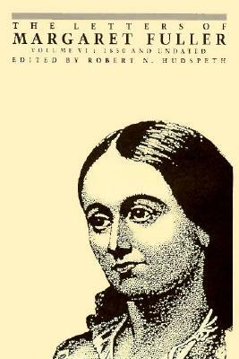 The Letters of Margaret Fuller: 1850 and Undated by Margaret Fuller