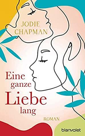 Eine ganze Liebe lang by Jodie Chapman