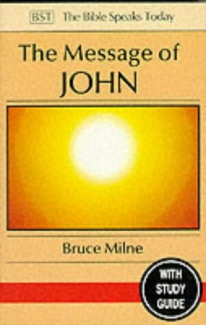 The Message Of John: Here Is Your King!: With Study Guide by Bruce Milne