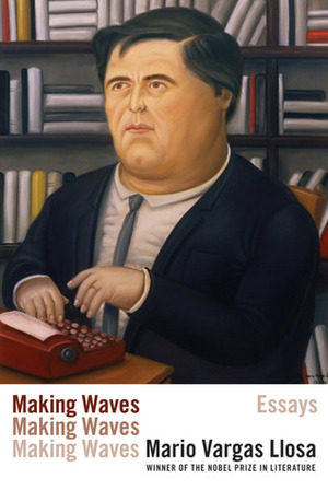 Making Waves: Essays by Mario Vargas Llosa, John King