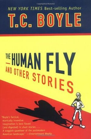 The Human Fly and Other Stories by T.C. Boyle