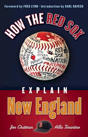 How the Red Sox Explain New England by Allie Tarantino, Jon Chattman