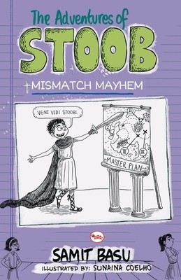 The Adventures of Stoob Mismatch Mayhem by Samit Basu