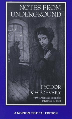 Notes from Underground: A New Translation, Backgrounds and Sources, Responses, Criticism by Fyodor Dostoevsky, Michael R. Katz