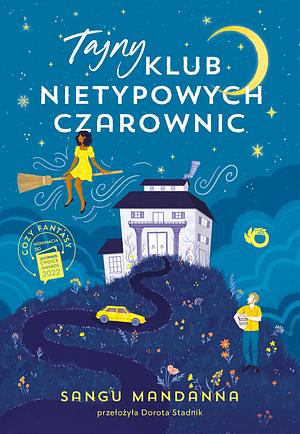 Tajny Klub Nietypowych Czarownic by Sangu Mandanna