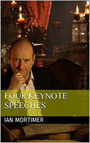 Four Keynote Speeches (Ian Mortimer Keynote Speeches) by Ian Mortimer