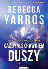 Każdym skrawkiem duszy by Katarzyna Agnieszka Dyrek, Rebecca Yarros