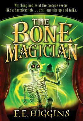 The Bone Magician by F.E. Higgins