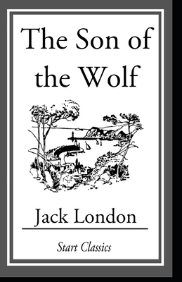 The Son of the Wolf by Jack London