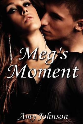 Meg's Moment by Amy Johnson
