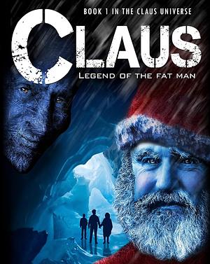 Claus: Legend of the Fat Man by Tony Bertauski