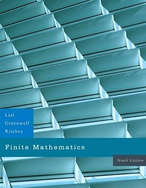 Finite Mathematics by Margaret L. Lial, Raymond N. Greenwell, Nathan P. Ritchey