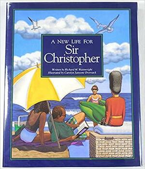 A New Life for Sir Christopher by Richard M. Wainwright