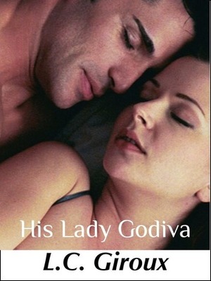 His Lady Godiva by L.C. Giroux