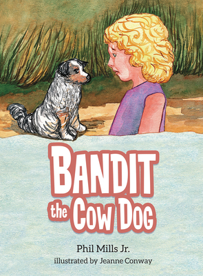 Bandit the Cow Dog by Phil Mills Jr