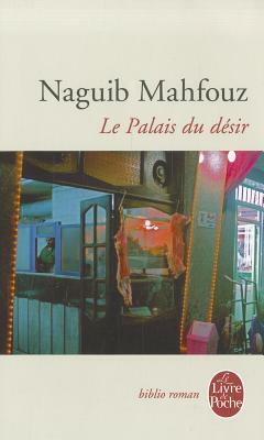 Le Palais Du Desir by Naguib Mahfouz