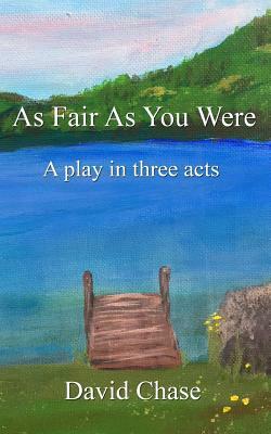 As Fair As You Were by David Chase