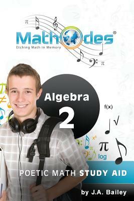 MathOdes: Etching Math in Memory: Algebra 2 by J. a. Bailey