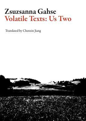 Volatile Texts: Us Two by Zsuzsanna Gahse