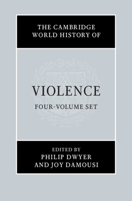 The Cambridge World History of Violence 4 Volume Hardback Set by 