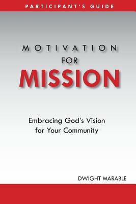 Motivation for Mission: Participant's Guide by Dwight Marable