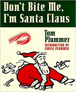 Don't Bite Me, I'm Santa Claus by Tom Plummer