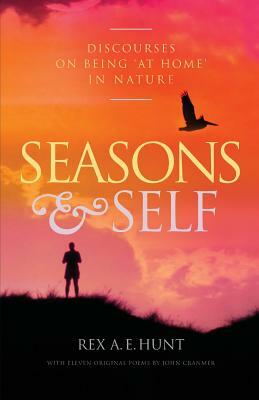 Seasons and Self: Discourses on Being 'At Home' in Nature by Rex A. E. Hunt