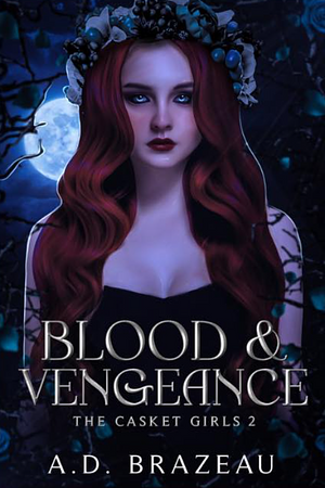 Blood & Vengeance by A.D. Brazeau