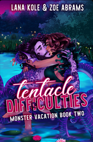 Tentacle Difficulties by Zoe Abrams, Lana Kole
