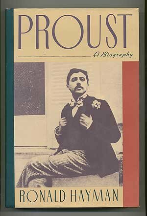 Proust: A Biography by Ronald Hayman