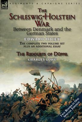 The Schleswig-Holstein War Between Denmark and the German States by Edward Dicey, Charles Lowe