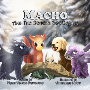 Macho and the Dragon Egg Rescue by Halie Fewkes